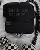 Black is my happy color embroidered Trucker Hat by Madness & Mayhem LLC