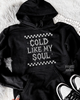 Cold like my soul hoodie by Madness & Mayhem LLC