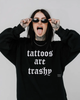 Tattoos are trashy embroidered sweatshirt by Madness & Mayhem LLC