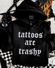 Tattoos are trashy Embroidered Hoodie by Madness & Mayhem LLC