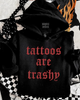 Tattoos are trashy Embroidered Hoodie by Madness & Mayhem LLC
