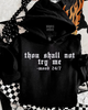 Thou shall not try me Embroidered Hoodie by Madness & Mayhem LLC