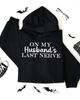 On my husbands last nerve Embroidered Hoodie by Madness & Mayhem LLC