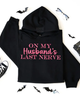 On my husbands last nerve Embroidered Hoodie by Madness & Mayhem LLC