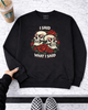 I said what I said sweatshirt by Madness & Mayhem LLC