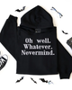 Oh well whatever Nevermind Embroidered Hoodie by Madness & Mayhem LLC