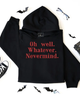 Oh well whatever Nevermind Embroidered Hoodie by Madness & Mayhem LLC