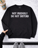 Not friendly DO NOT DISTURB embroidered sweatshirt by Madness & Mayhem LLC