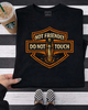 Not friendly HD shirt by Madness & Mayhem LLC