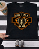 Don’t talk to me HD shirt by Madness & Mayhem LLC