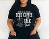 All I Do Is Drink Iced Coffee And Talk Shit!