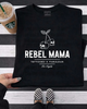 Rebel mama shirt by Madness & Mayhem LLC