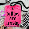 Neon Pink tattoos are trashy Shirt by Madness & Mayhem LLC