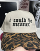 I could be meaner Leopard embroidered hat by Madness & Mayhem LLC