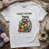 I Regret Nothing T-shirt by YarnMerch