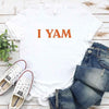 I YAM T-Shirt – Funny Thanksgiving Pun Tee by Adorb Custom Tees