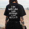 "I Am Who I Am, Your Approval Is Not Required" T-Shirt – Unisex Casual Streetwear by Dog Mom Hat