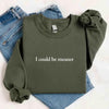 I Could Be Meaner Sweatshirt by Adorb Custom Tees