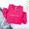 I Could Be Meaner Sweatshirt by Adorb Custom Tees