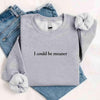 I Could Be Meaner Sweatshirt by Adorb Custom Tees