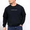 I Could Be Meaner Sweatshirt by Adorb Custom Tees