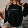 I Could Be Meaner Sweatshirt by Adorb Custom Tees