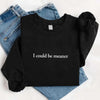 I Could Be Meaner Sweatshirt by Adorb Custom Tees