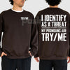 I Identify As A Threat Sweatshirt – "My Pronouns Are Try Me" Humorous Statement Top