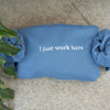 I Just Work Here Embroidered Sweatshirt, Sarcastic Hoodie, Funny Meme, Best Seller Hoodie, Gift for Friends by Dog Mom Hat