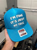 I'm Fine It's Just My Face Trucker Hat by Luckless Outfitters