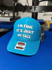 I'm Fine It's Just My Face Trucker Hat by Luckless Outfitters