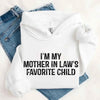 I'm My Mother-In-Law's Favorite Child – Funny Parent Hoodie by Adorb Custom Tees