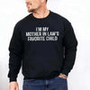 I'm My Mother-In-Law's Favorite Child – Funny Parent Sweatshirt by Adorb Custom Tees