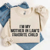 I'm My Mother-In-Law's Favorite Child – Funny Parent Sweatshirt by Adorb Custom Tees