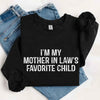 I'm My Mother-In-Law's Favorite Child – Funny Parent Sweatshirt by Adorb Custom Tees