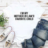 I'm My Mother-In-Law's Favorite Child – Funny Parent T-Shirt by Adorb Custom Tees
