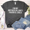 I'm My Mother-In-Law's Favorite Child – Funny Parent T-Shirt by Adorb Custom Tees