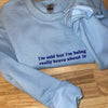 I’m Cold But I'm Being Really Brave about It Embroidered Sweatshirt - Embroidered Hoodie, Birthday Gift Ideas by Dog Mom Hat