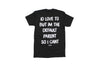 I'd Love To But Im The Default Parent So I Can't Tee by Luckless Outfitters