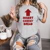"Insert Cheesy Bread" Pointing Arrow T-Shirt - Funny Foodie Graphic Tee, Cheese Lover Humor Shirt, Gag Gift for Pizza Enthusiasts & Carb Lovers
