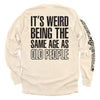 It's Weird Being The Same Age As Old People by Shield Republic