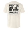 When I Die Don't Let Me Vote Democrat by Shield Republic