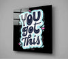 “You Got This” Glass Wall Art by Insigneart USA