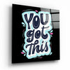 “You Got This” Glass Wall Art by Insigneart USA