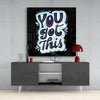 “You Got This” Glass Wall Art by Insigneart USA