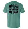 Democrats Will Give You The Shirt Off My Back by Shield Republic