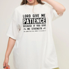 "Lord Give Me Patience" Graphic T-Shirt by Dog Mom Hat