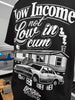 Low Income Not Low In Cum Tee by Luckless Outfitters