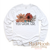 You Grow Girl Shirt by Madi Moosh