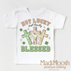 Not Lucky Just Blessed St. Patrick's Day Shirt - Kids St Patrick's Day Tee by Madi Moosh